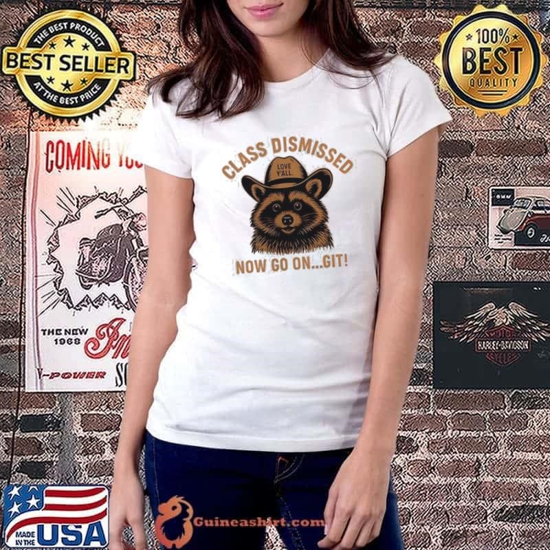 Raccoon class dismissed now go on git shirt