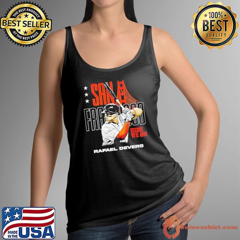 Rafael Devers San Francisco Giants here we go stars baseball shirt
