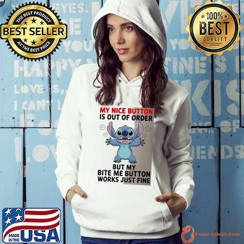 Stitch my nice button is out of order but my bite me button works just fine Hoodie