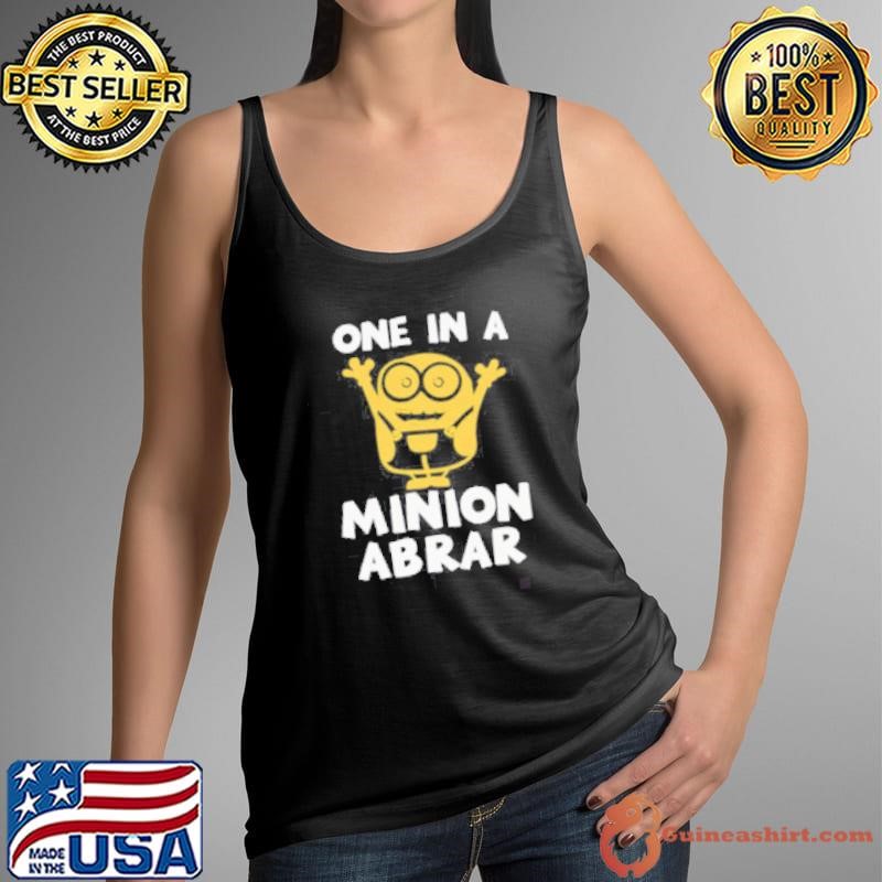 One In A Minion Abrar shirt