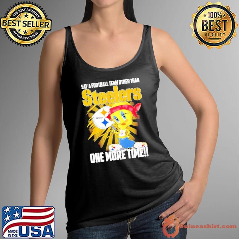 Say a football team other than Pittsburgh Steelers one more time duck shirt