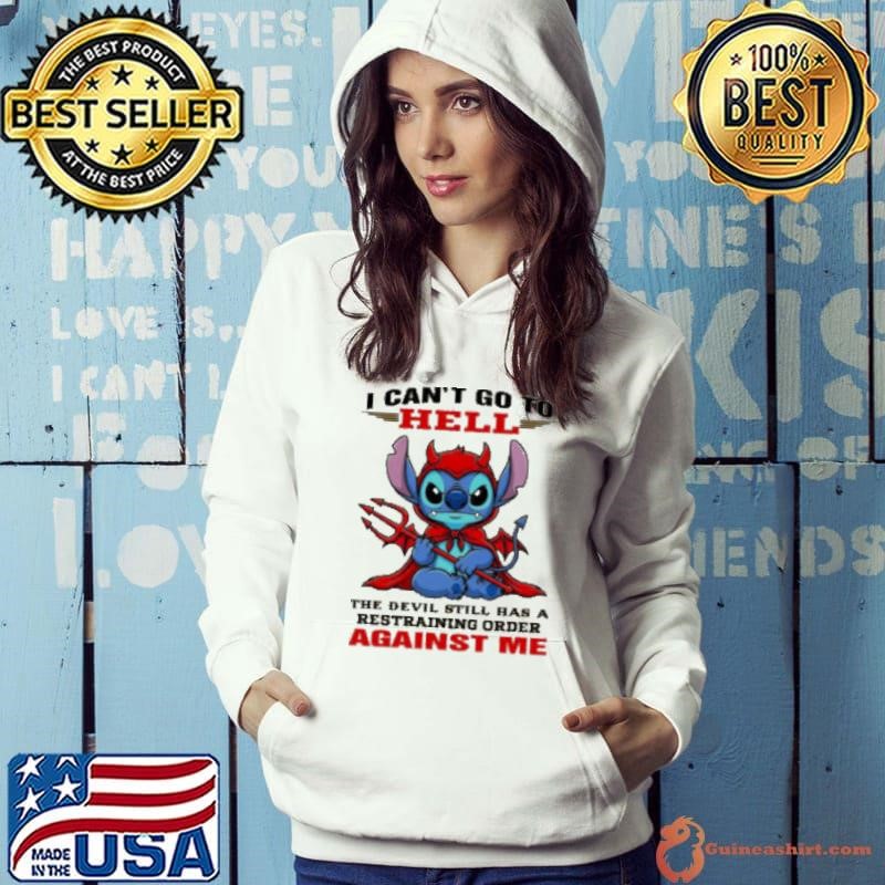 Stitch I can’t go to hell the devil still has a restraining order against me Hoodie