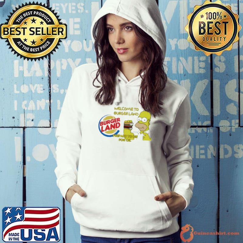 Welcome To Burger Land Prepare To Die For Oil Hommer Hoodie