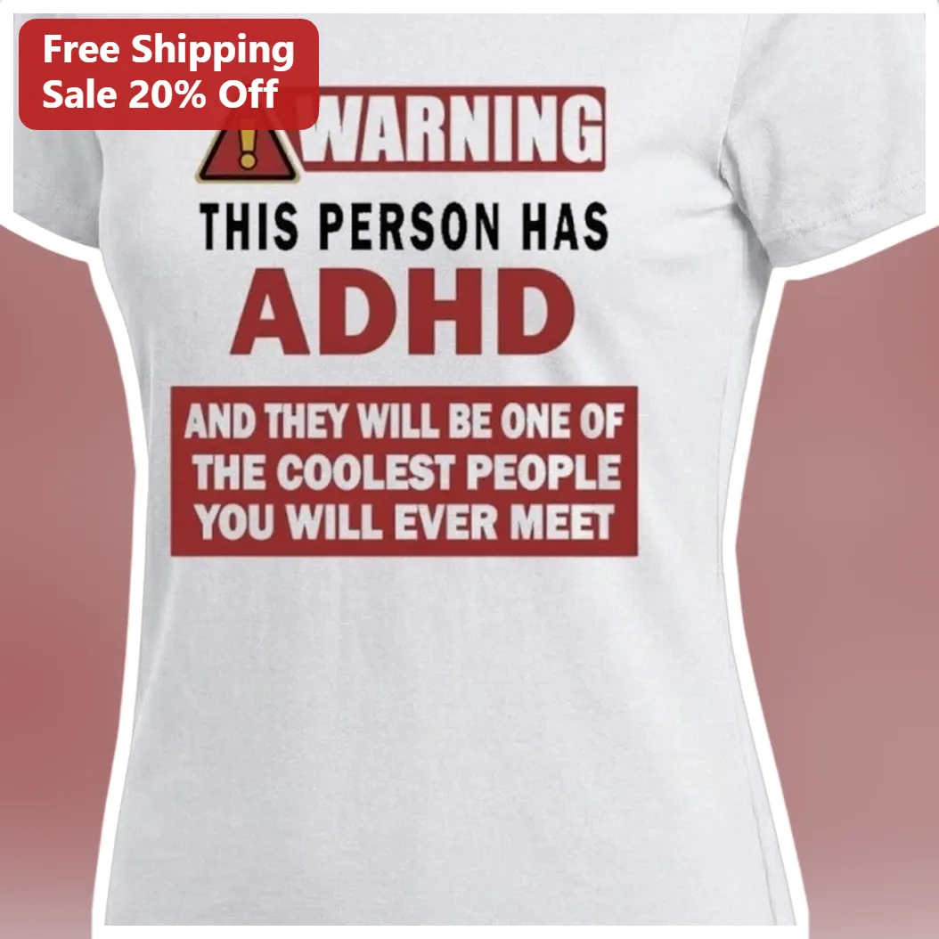 ADHD Awareness Tee Warning This Person Has ADHD And They Will Be One Of The Coolest People You Will available at our Miami, Florida warehouse