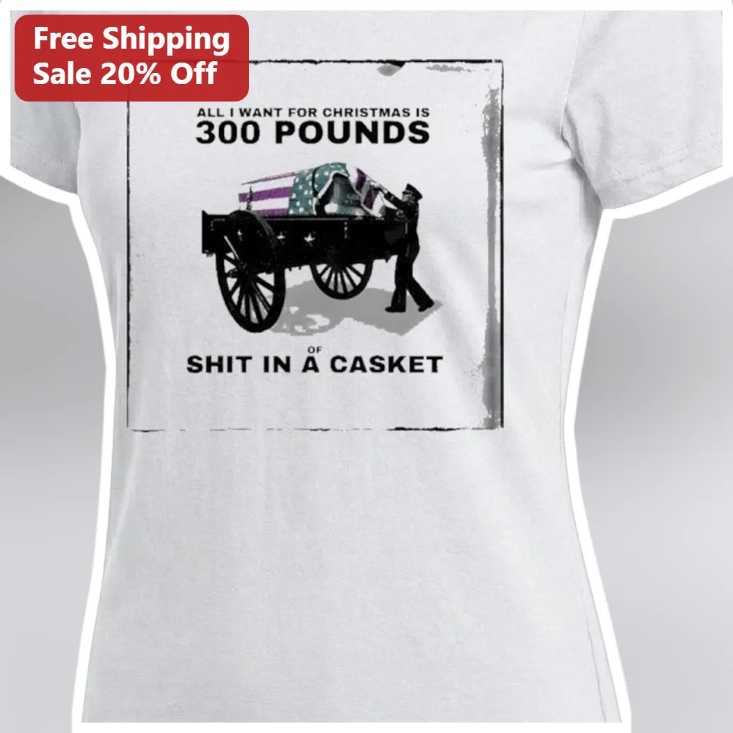 All I Want For Christmas Is Pounds Of Shit In A Casket Funny Military Dark Humor Tee