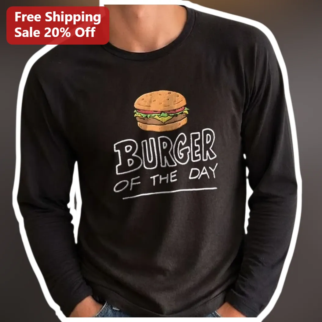 Burger of the Day Long Sleeve Tee Funny Foodie Gift for Men Women available at our Miami, Florida warehouse