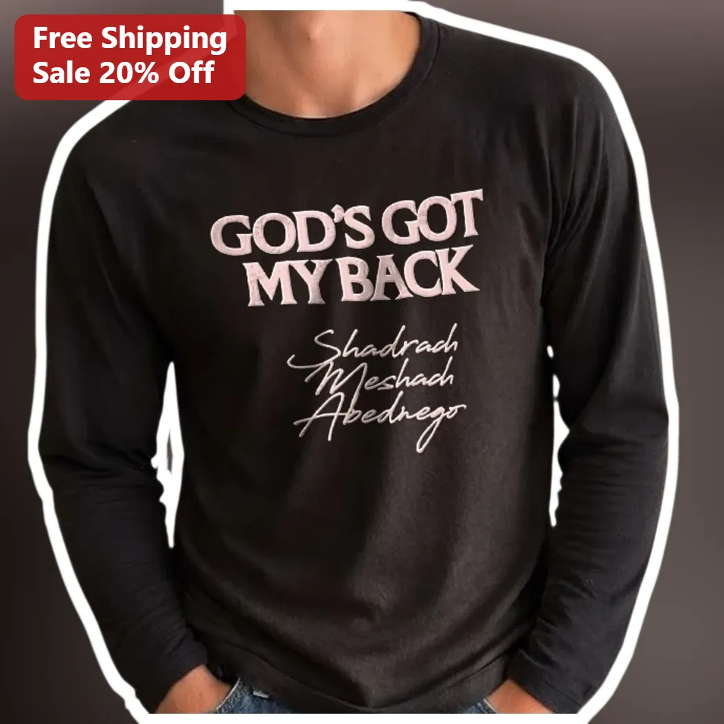God's Got My Back Shadrach Meshach Abednego Long Sleeve Tee Christian Faith Apparel Gift for Men available at our Miami, Florida warehouse