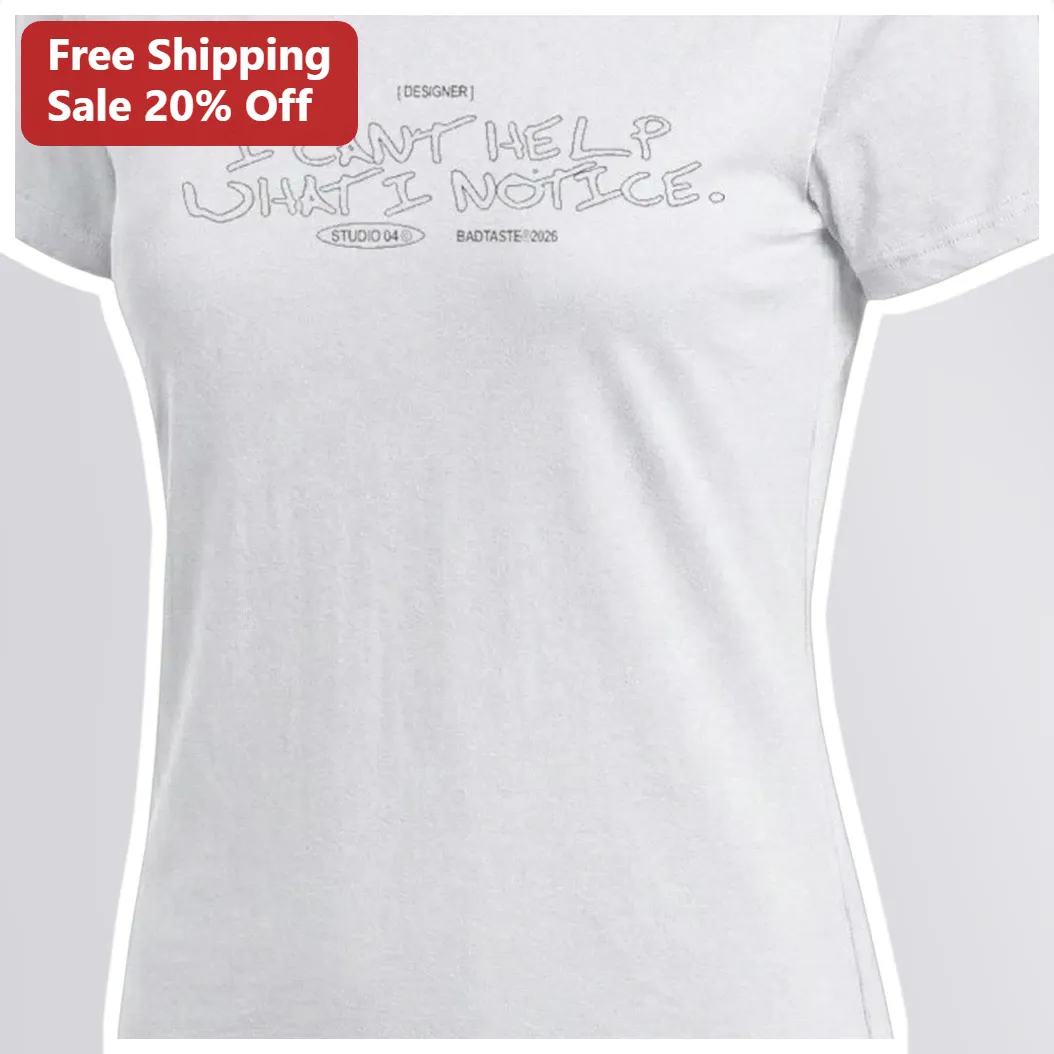 I Can't Help What I Notice Observant Introvert Graphic Tee for Women available at our Miami, Florida warehouse