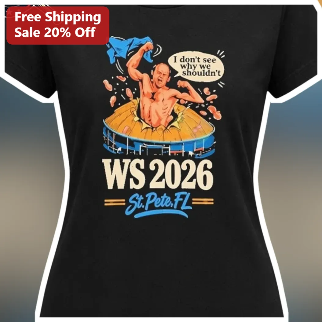 I Don't See Why We Shouldn't WS 2026 St. Pete FL Tee World Series Baseball Fan Shirt available at our Miami, Florida warehouse