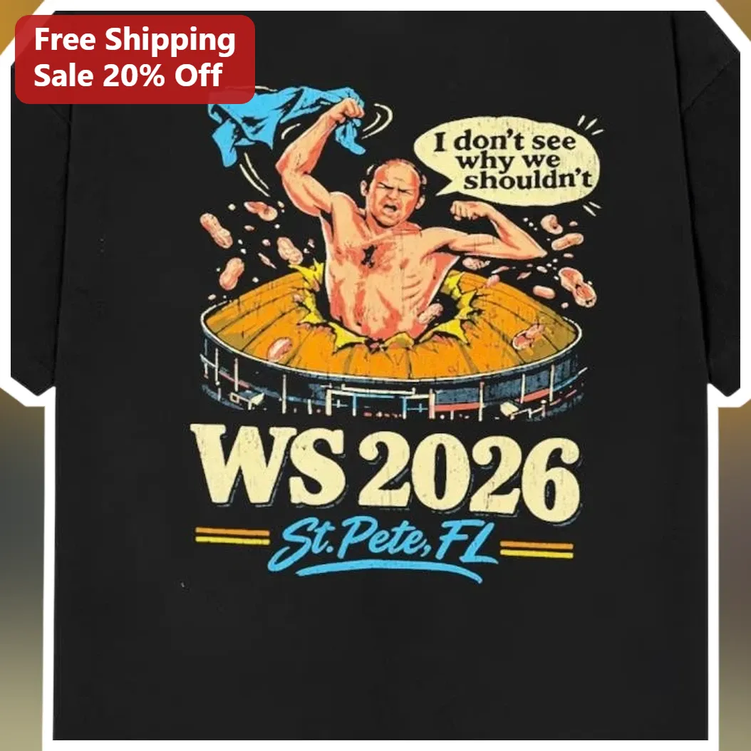 I Don't See Why We Shouldn't WS 2026 St. Pete FL World Series Baseball Fan Tee available at our Miami, Florida warehouse