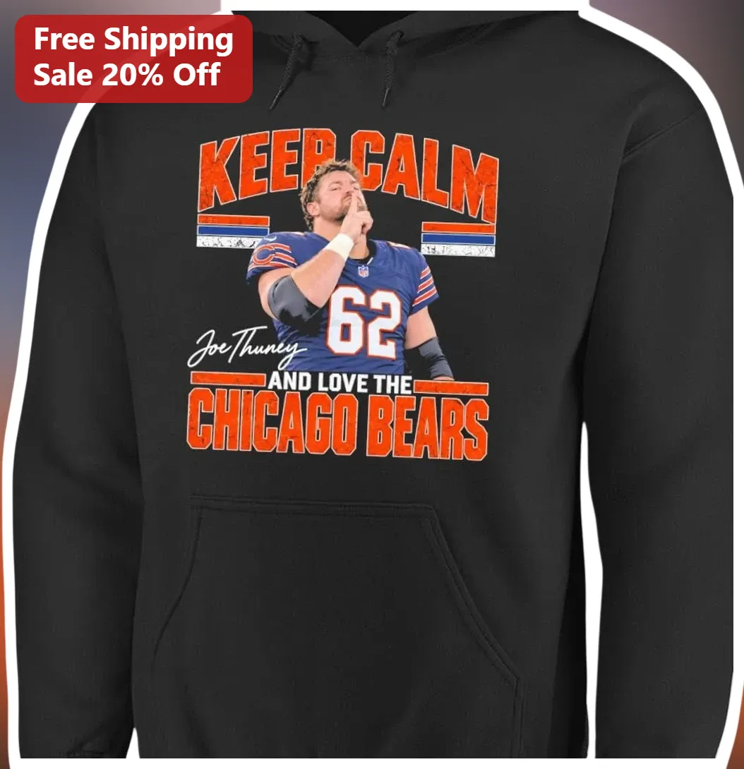 Keep Calm And Love The Chicago Bears Hoodie Vintage NFL Joe Thuney Fan Apparel available at our Miami, Florida warehouse