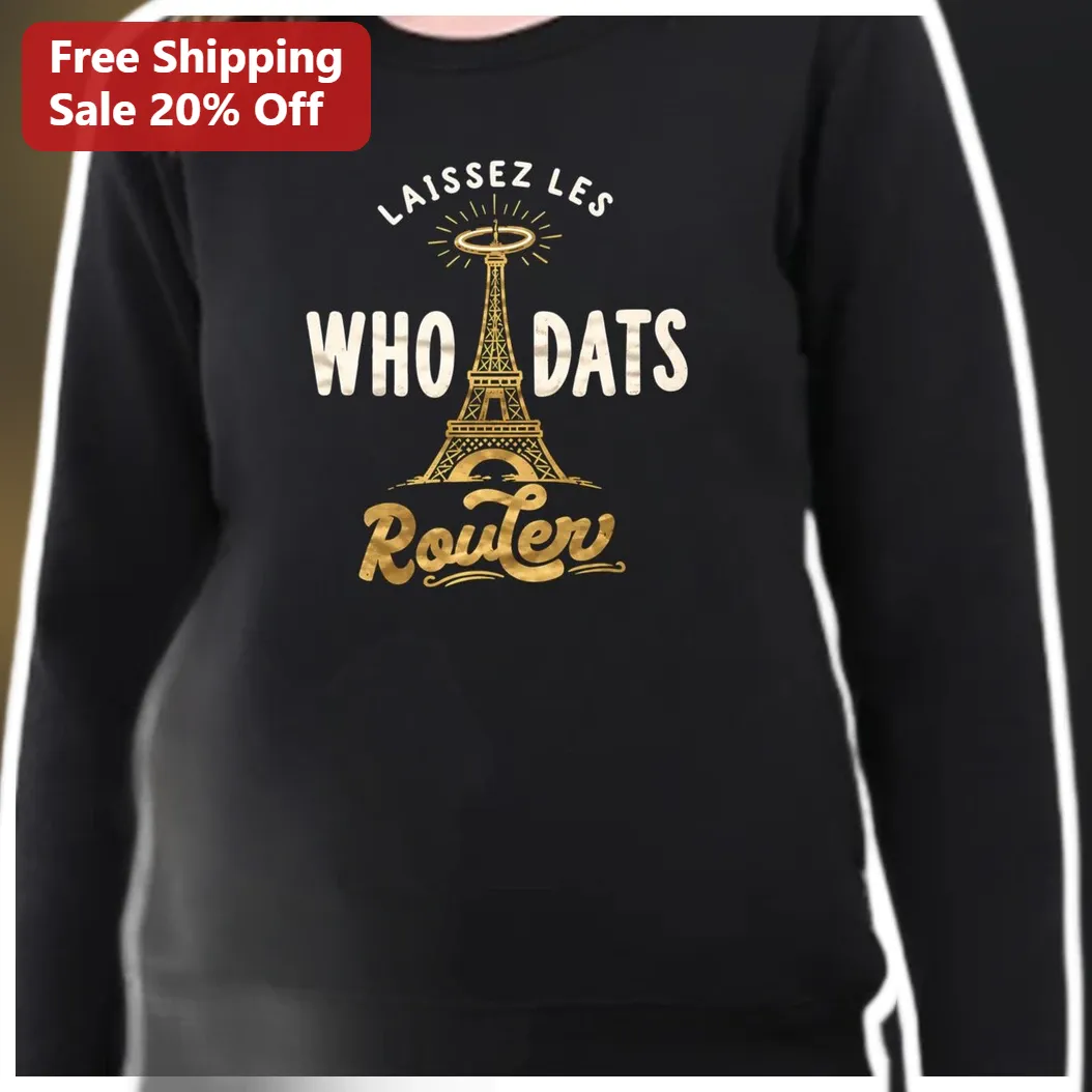 Laissez Les Who Dats Roulerv Cajun Humor Sweatshirt New Orleans French Louisiana Gift available at our Miami, Florida warehouse