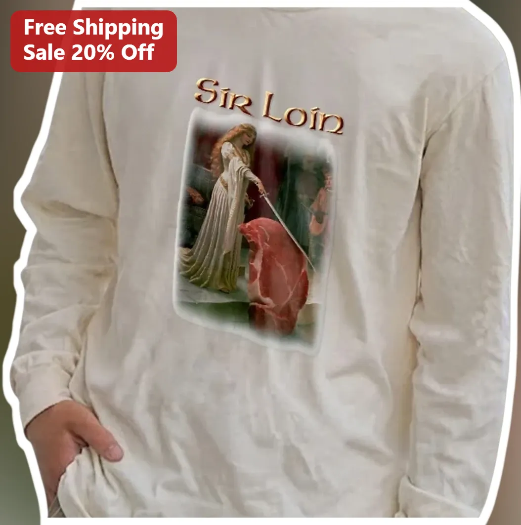 Sir Loin Long Sleeve Shirt Funny Sirloin Steak Pun Gift for Foodies BBQ Enthusiasts available at our Miami, Florida warehouse