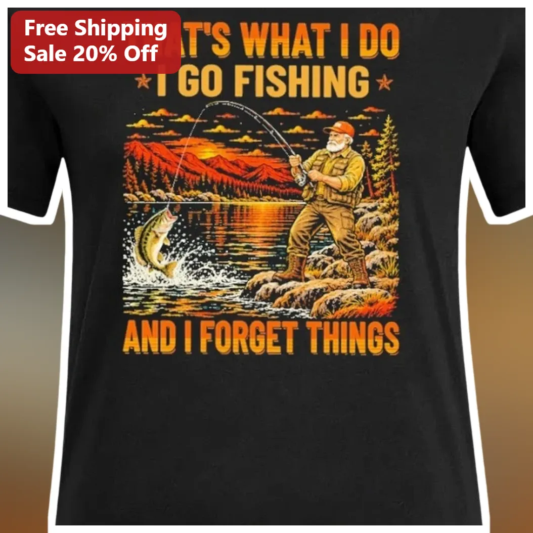 That's What I Do I Go Fishing And I Forget Things Funny Angler Tee Gift for Men available at our Miami, Florida warehouse