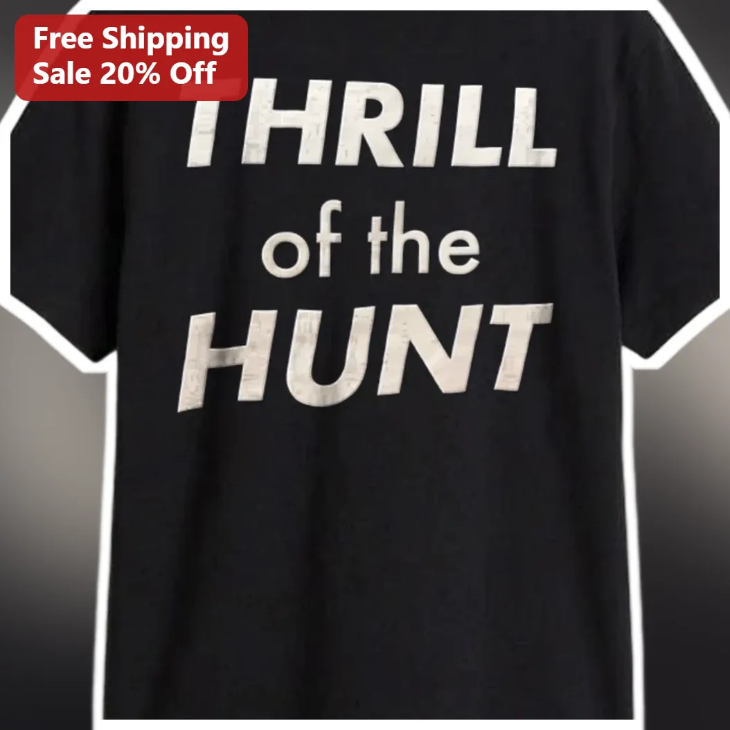 Thrill of the Hunt Tee Vintage Distressed Hunting Shirt Gift for Outdoorsmen available at our Miami, Florida warehouse