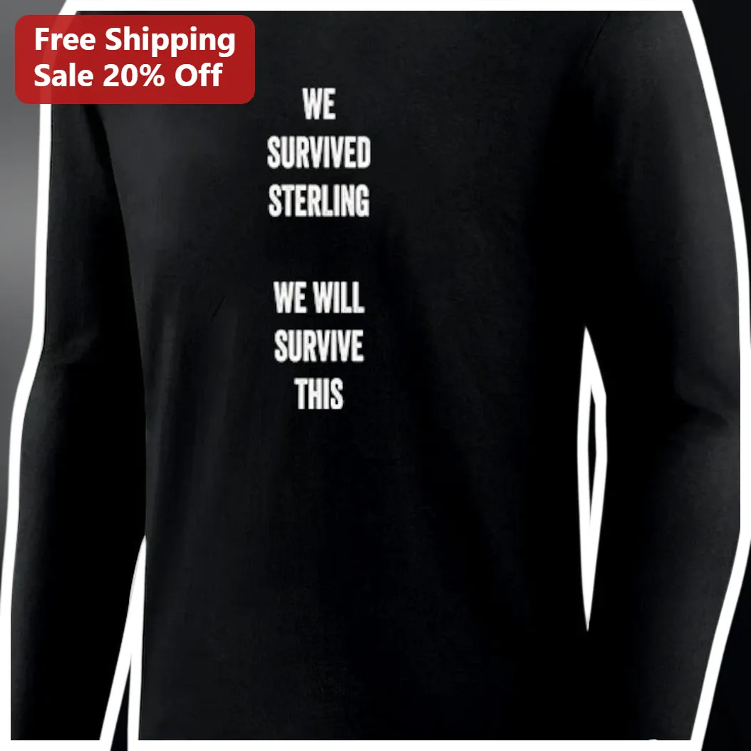 We Survived Sterling We Will Survive This Long Sleeve Shirt available at our Miami, Florida warehouse