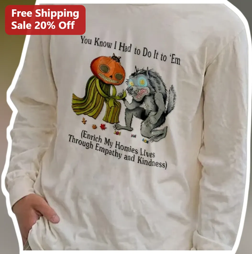 You Know I Had to Do It to Em Long Sleeve Shirt Lucky Luciano Meme Enrich My Homies Lives Through Em available at our Miami, Florida warehouse